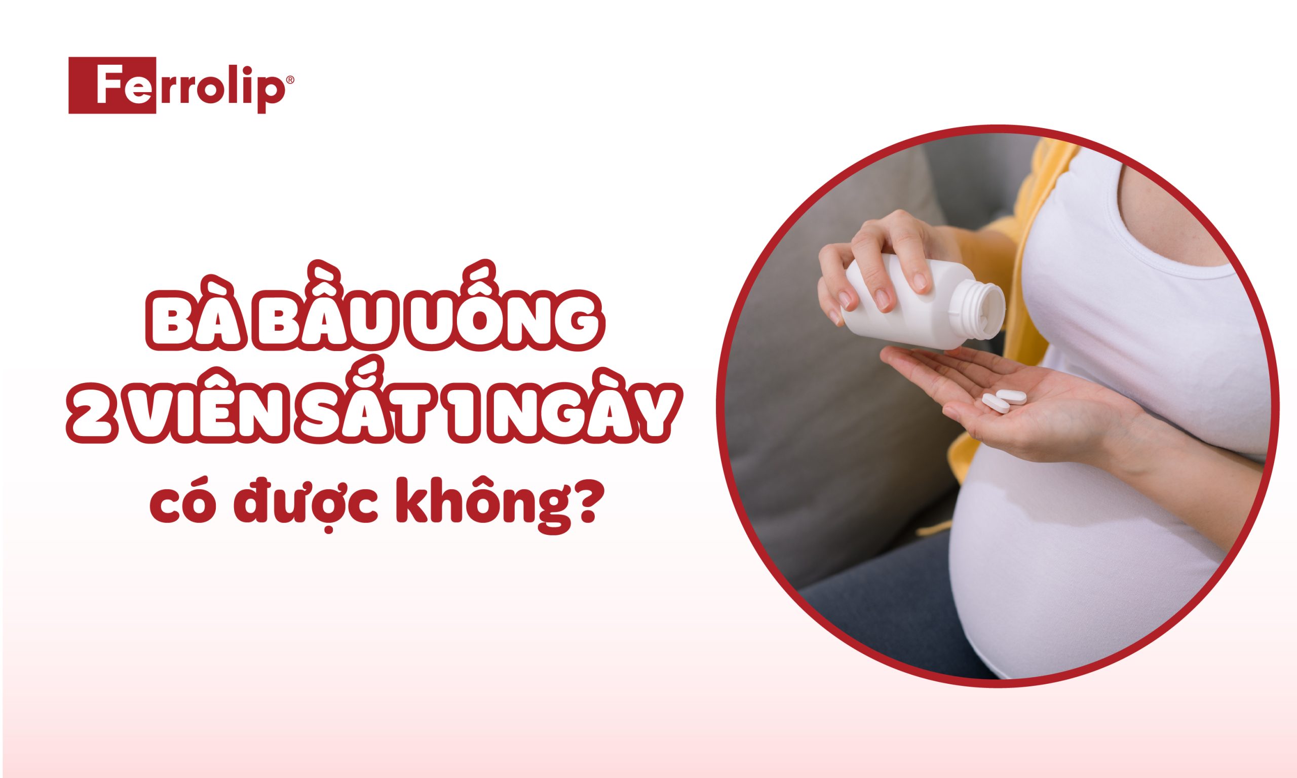 Bà bầu uống 2 viên sắt 1 ngày được không?