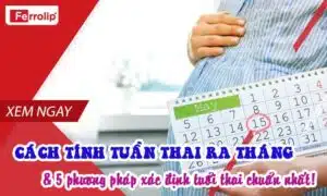 cách tính tuần thai ra tháng