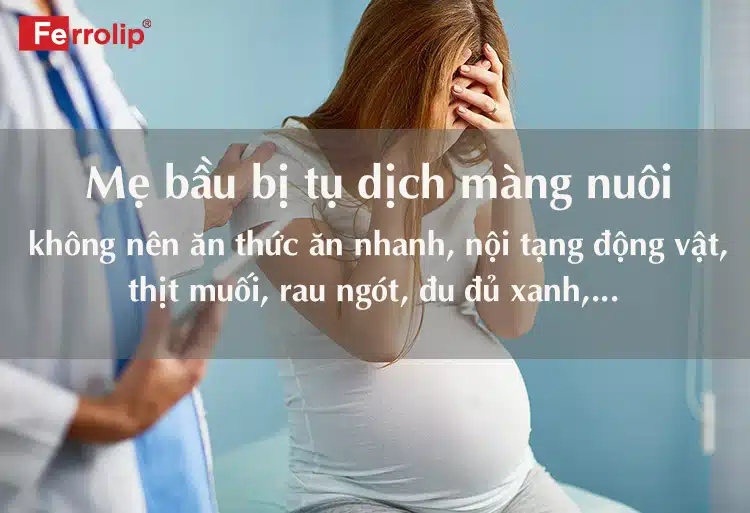 lưu ý khi mẹ bị tụ dịch màng nuôi