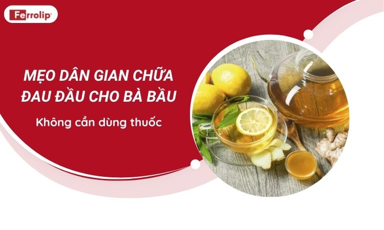 mẹo dân gian chữa đau đầu cho bà bầu