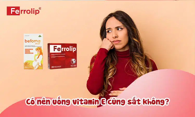 co-nen-uong-vitamin-e-cung-vien-sat-khong