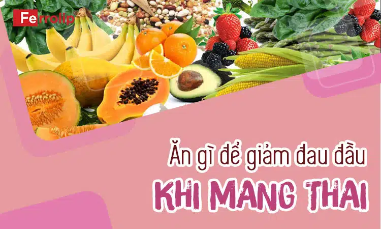 an-gi-de-giam-dau-dau-khi-mang-thai