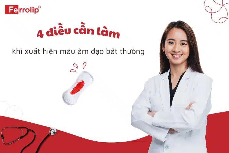 Lời khuyên chuyên gia khi âm đạo chảy máu bất thường