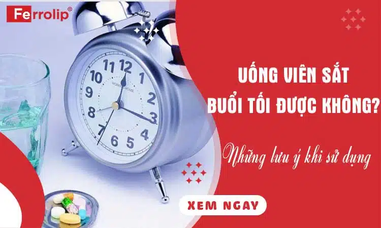 uống viên sắt buổi tối được không