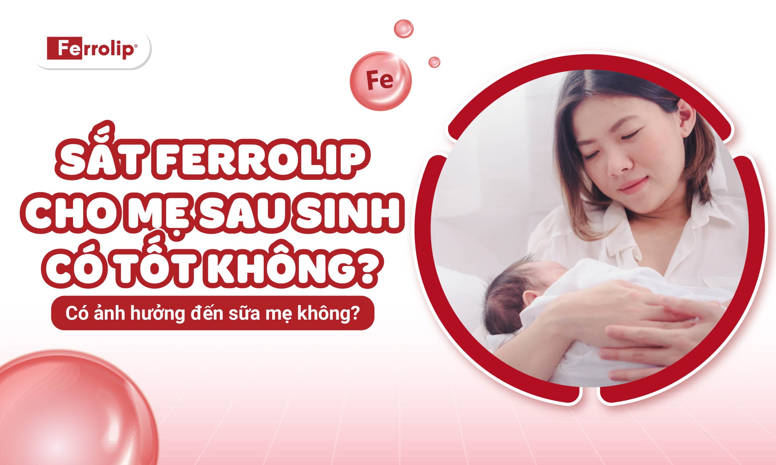 Sắt Ferrolip cho mẹ sau sinh có tốt không? Có ảnh hưởng đến sữa mẹ không?