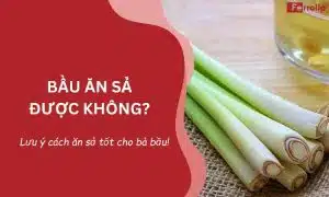 bầu ăn sả được không