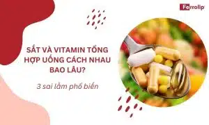 sắt và vitamin tổng hợp uống cách nhau bao lâu