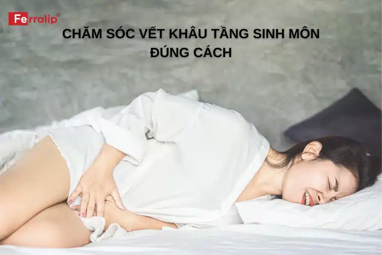 Chăm sóc vết khâu tầng sinh môn đúng cách