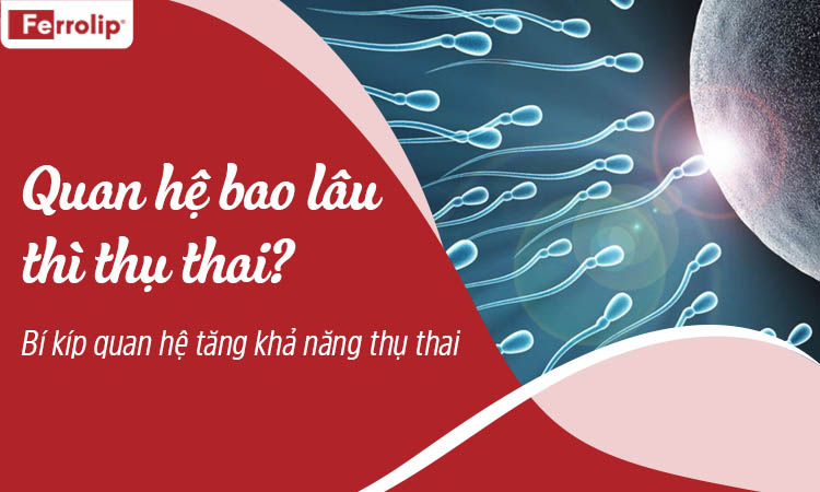 quan hệ bao lâu thì thụ thai