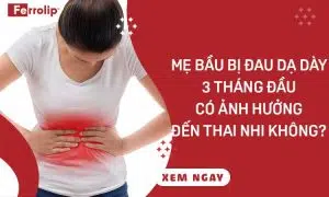 mẹ bầu bị đau dạ dày 3 tháng đầu