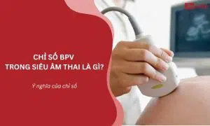 chỉ số BPV trong siêu âm thai là gì