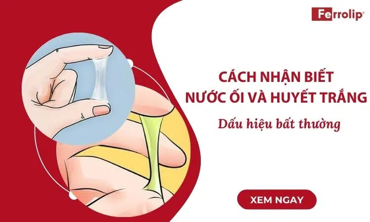 cách nhận biết nước ối và huyết trắng