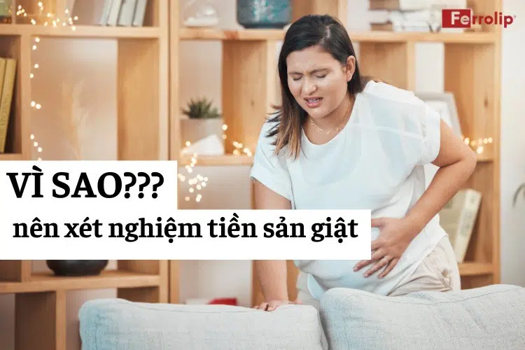 vì sao nên xét nghiệm tiền sản giật