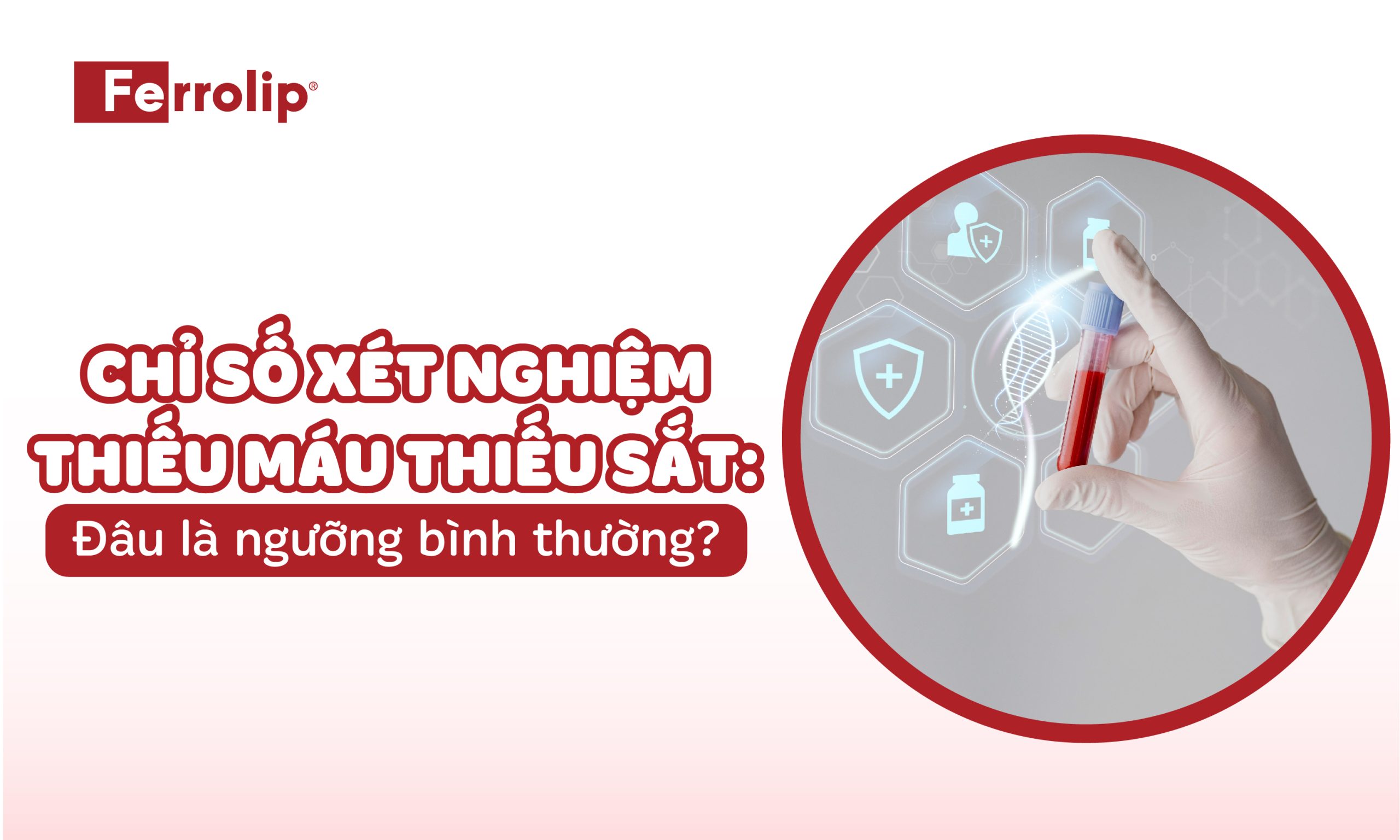 Chỉ số xét nghiệm thiếu máu thiếu sắt: Đâu là ngưỡng bình thường?